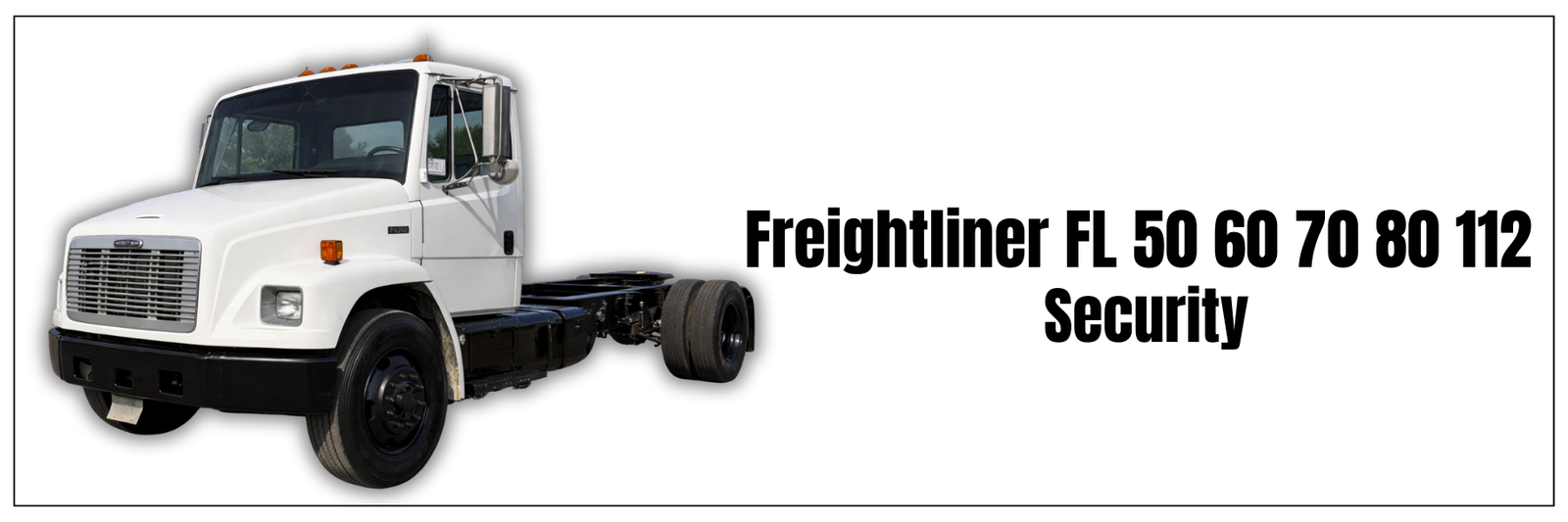 Freightliner FL 50 60 70 80 112 Security