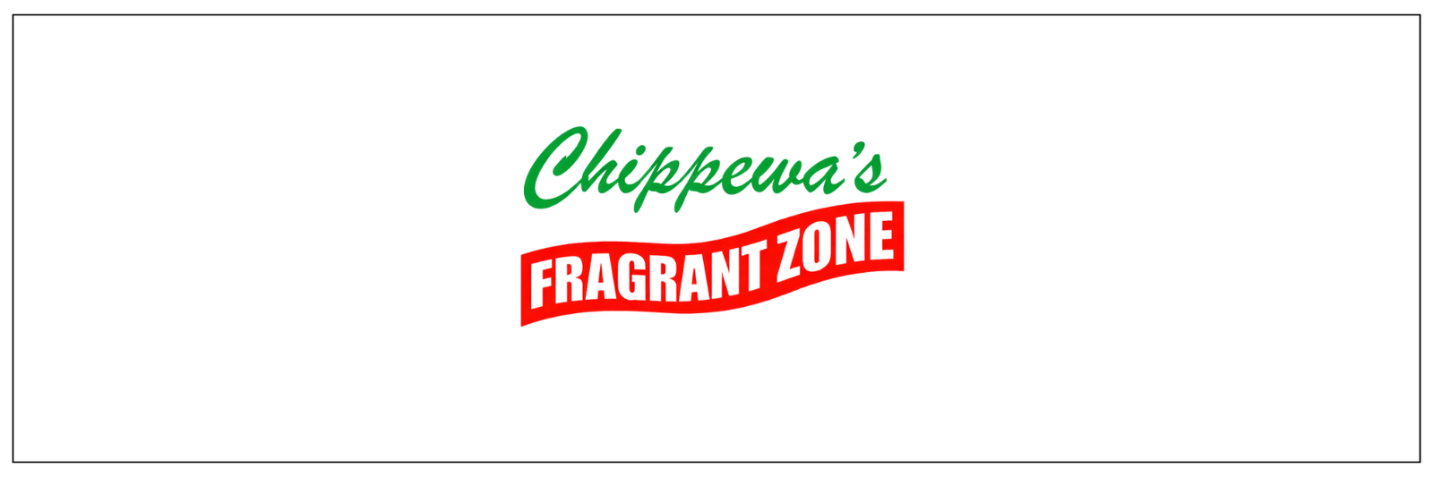 Chippewa's Fragrant Zone